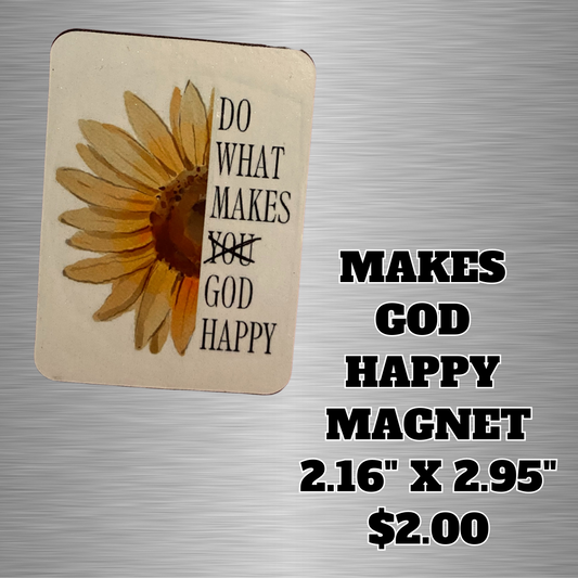 Makes God Happy Magnet